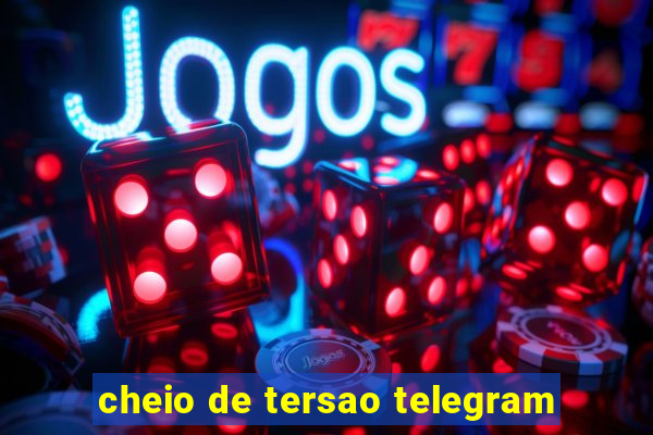 cheio de tersao telegram